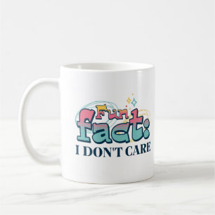 Fun Fact I Don't Care Funny Sarcastic Saying Coffee Mug