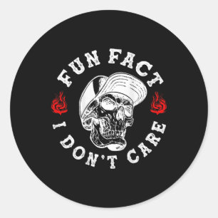 Fun Fact I Dont Care Funny Skeleton Sarcastic (on Classic Round Sticker