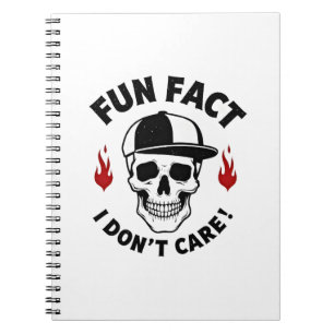 Fun Fact I Don't Care Funny Skeleton Saying (1) Notebook