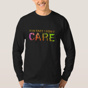 Fun Fact I Dont Care Great T-Shirt