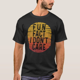 Fun Fact I Don't Care Retro Vintage Funny Quote Sa T-Shirt