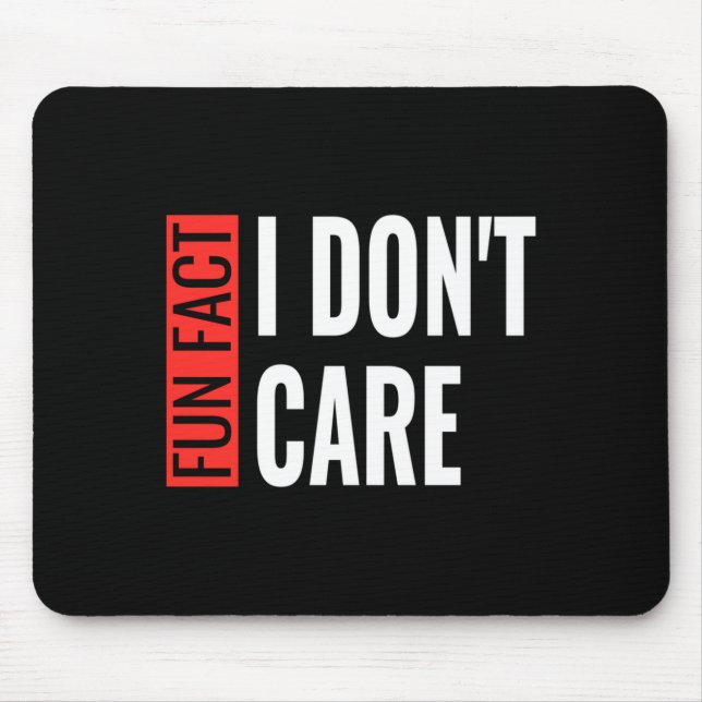 Fun Fact I Don't Care Sarcastic Saying Humorous Lo Mouse Mat (Front)