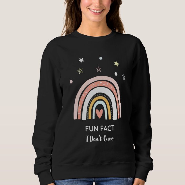 Fun Fact I Dont Care Sarcastic Saying Sweatshirt (Front)