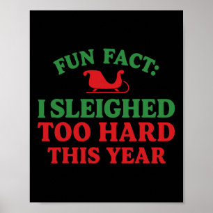 Fun Fact I Sleighed Too Hard This Year Holiday Chr Poster