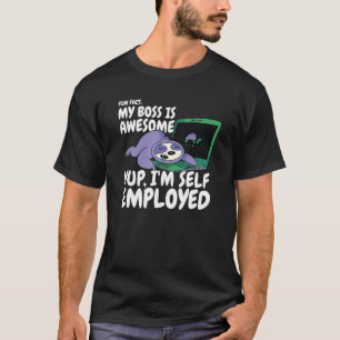 Fun Fact My Boss Is Awesome I'm Self Employed Slot T-Shirt