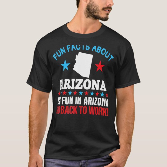 Fun Facts About Arizona No Fun In Arizona Go Back  T-Shirt (Front)