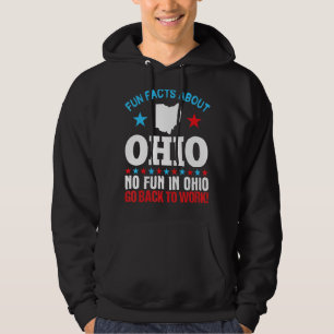 Fun Facts About Ohio No Fun In Ohio Go Back To Wor Hoodie