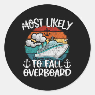 Fun Family Cruise Lover Most Likely To Fall Overbo Classic Round Sticker