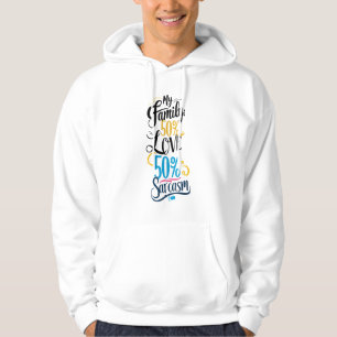 Fun Family Quote - "50% Love, 50% Sarcasm" Hoodie