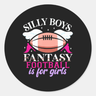 Fun Fantasy Football is for Girls Women  Classic Round Sticker