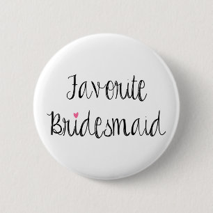 Fun Favourite Bridesmaid Button