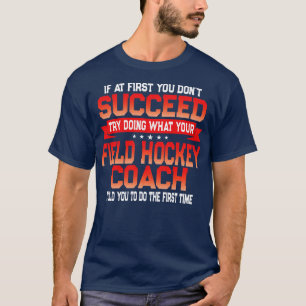 Fun Field Hockey Coach Player Gift - Funny Coaches T-Shirt