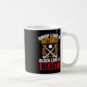 Fun Field Hockey Drop Like A Butterfly Block Like  Coffee Mug