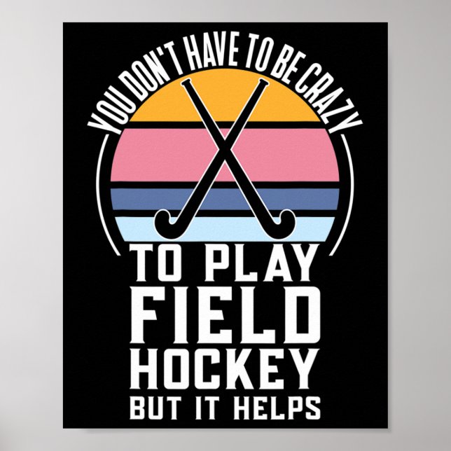 Fun Field Hockey team Quote For a Crazy Field Hock Poster (Front)