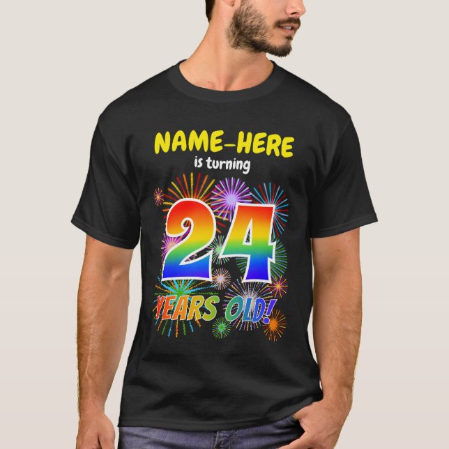 Fun Fireworks, Rainbow Look "24", 24th Birthday T-Shirt (Front)