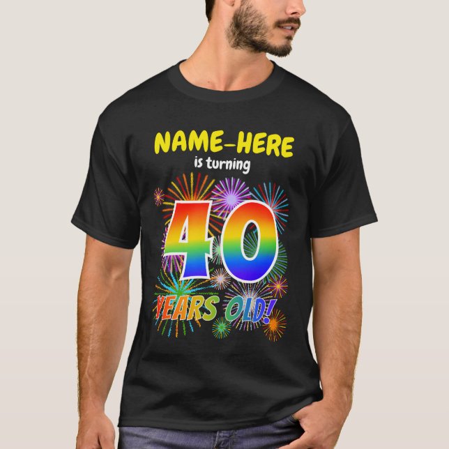Fun Fireworks, Rainbow Look "40", 40th Birthday T-Shirt (Front)