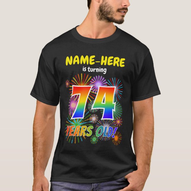 Fun Fireworks, Rainbow Look "74", 74th Birthday T-Shirt (Front)