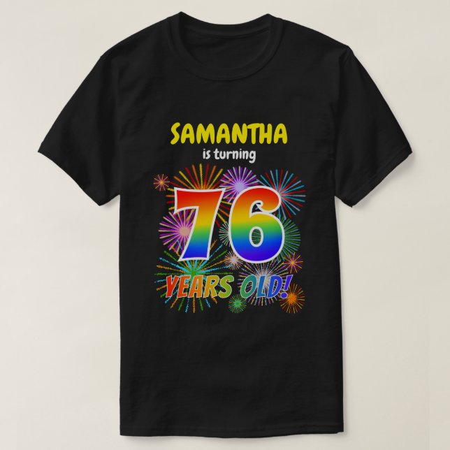 Fun Fireworks, Rainbow Look "76", 76th Birthday T-Shirt (Design Front)