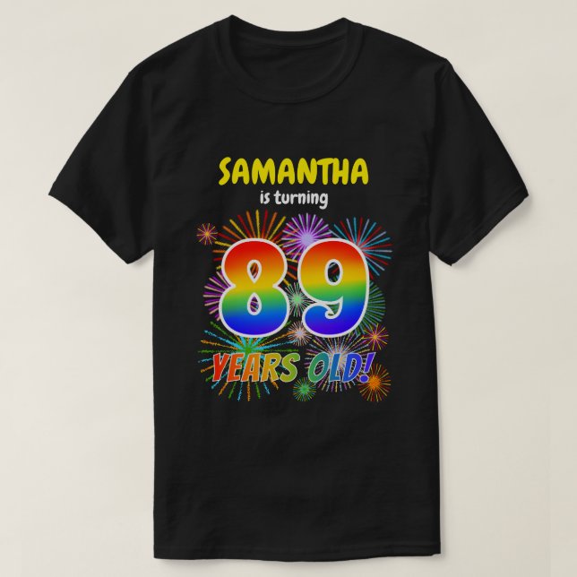 Fun Fireworks, Rainbow Look "89", 89th Birthday T-Shirt (Design Front)