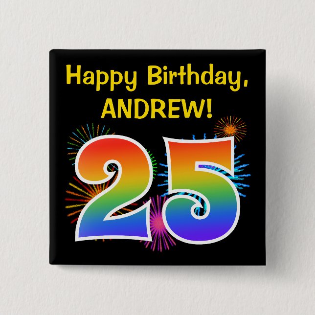 Fun Fireworks + Rainbow Pattern "25" Birthday # 15 Cm Square Badge (Front)