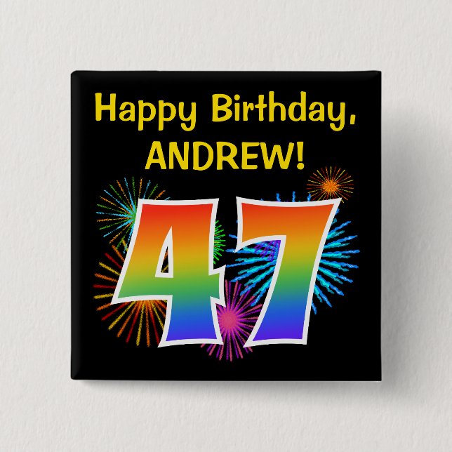 Fun Fireworks + Rainbow Pattern "47" Birthday # 15 Cm Square Badge (Front)