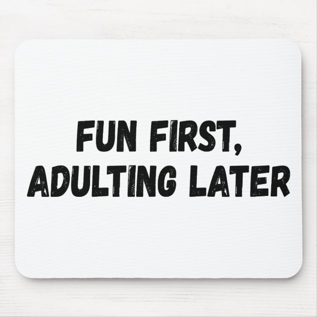 Fun First Adulting Later Mouse Mat (Front)