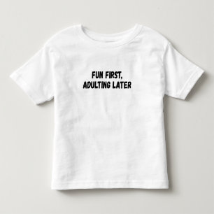 Fun First Adulting Later Toddler T-Shirt