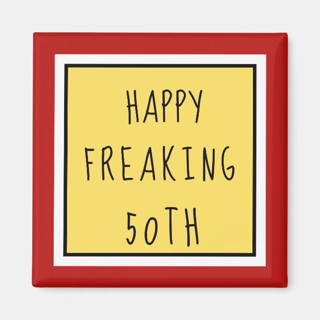 Fun Freaking 50th Happy Birthday Gift Magnet (Front)
