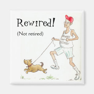 Fun Fridge Magnet: Rewired not Retired! Magnet