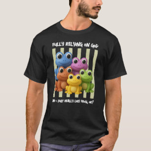 Fun Fully Relying On God FROGs T-Shirt