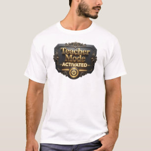 Fun & Funky TEACHER MODE ACTIVATED MAN WHTIE BG T-Shirt
