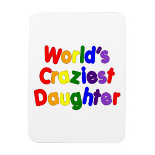 Fun Funny Daughters : World's Craziest Daughter Magnet