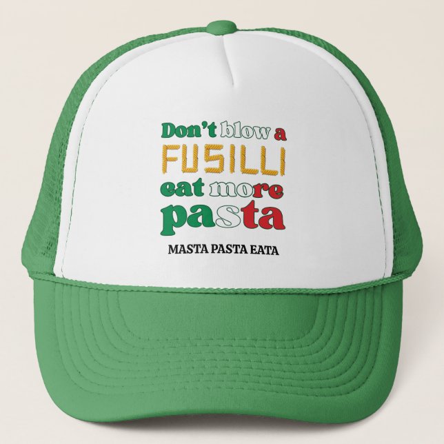 Fun Fusilli Pasta DON'T BLOW A FUSILLI Italy  Trucker Hat (Front)
