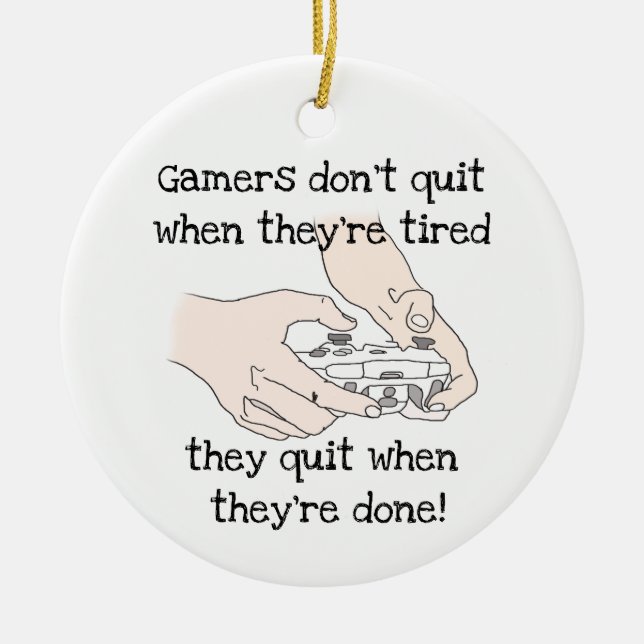 Fun Gamer's Don't Quit When they're tired Quote Ceramic Tree Decoration (Front)