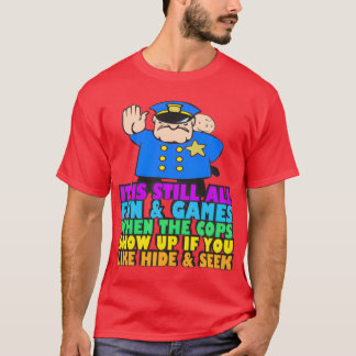 Fun Games Hide and Seek with Law Enforcement PERFE T-Shirt