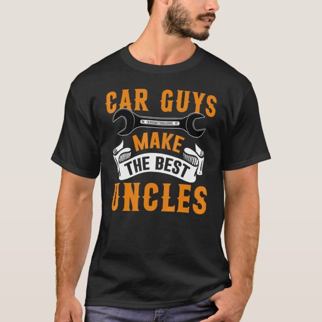Fun Garage Mechanic Uncle Car Guys Make The Best U T-Shirt (Front)
