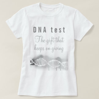 Fun Genealogy DNA Test the Gift that Keeps Giving  T-Shirt