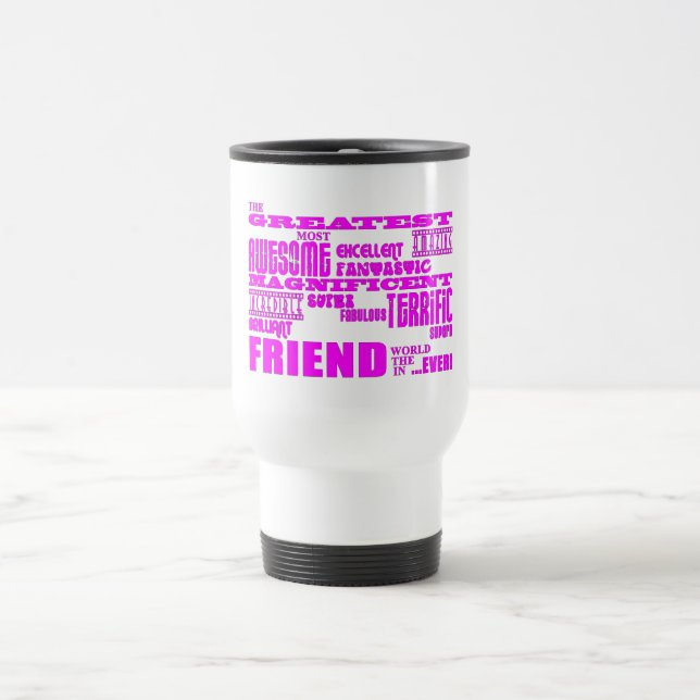 Fun Gifts for Friends : Greatest Friend Travel Mug (Center)