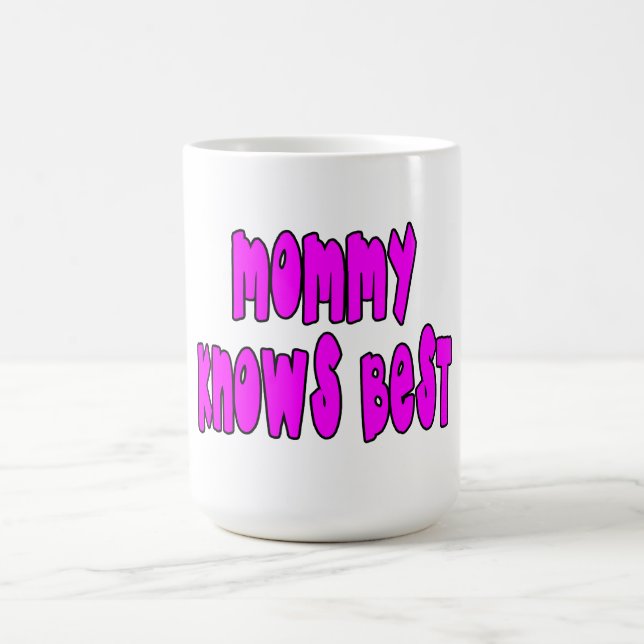 Fun Gifts for Moms : Mummy Knows Best Coffee Mug (Center)
