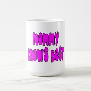 Fun Gifts for Moms : Mummy Knows Best Coffee Mug