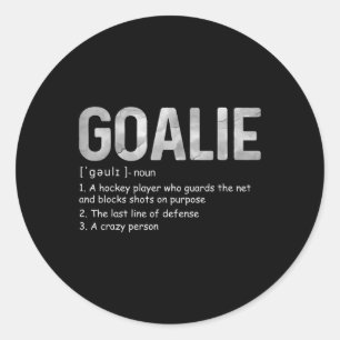 Fun Goalie Definition Soccer Hockey Gear Goalkeepe Classic Round Sticker