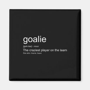 Fun Goalkeeper Definition The Craziest Player On T Magnet