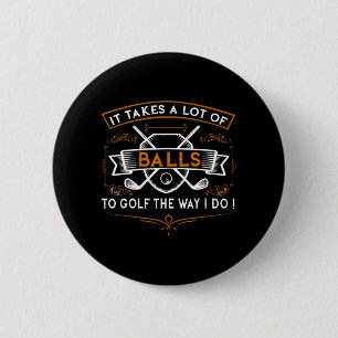 Fun Golf  It Takes Balls Xmas Gift Idea for Golfer 6 Cm Round Badge