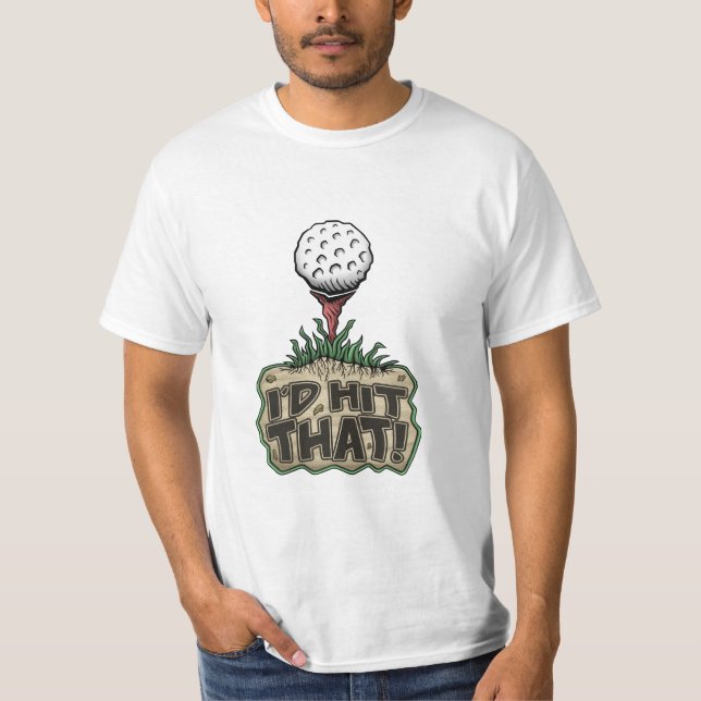 Fun Golf Shirt: I’D HIT THAT T-Shirt (Front)
