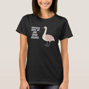Fun Goose Woke Up and Chose Violence Geese Joke T-Shirt