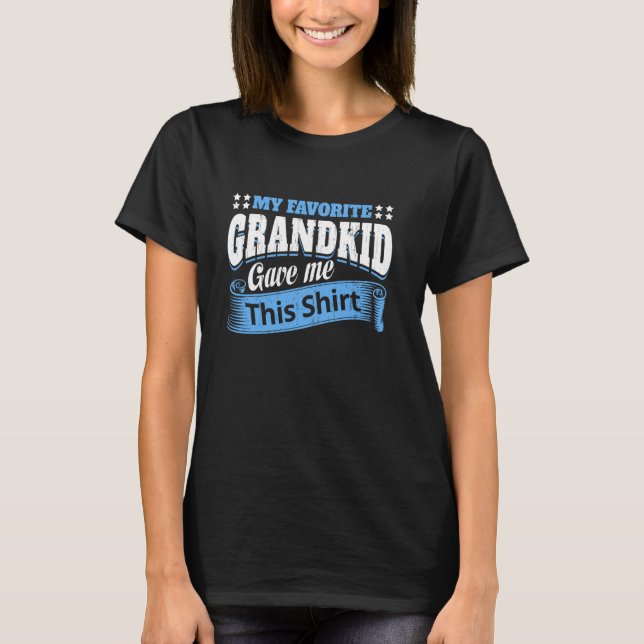 Fun Grandma Grandpa Saying My Favourite Grandkid G T-Shirt (Front)