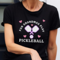 Fun Grandmas Play Pickleball Funny Quote