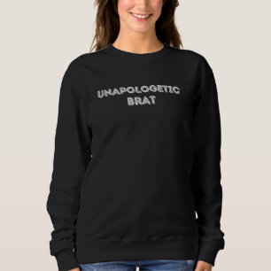 Fun Graphic-Unapologetic Brat Sweatshirt
