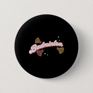 Fun Groovy Badminton And Shuttles  6 Cm Round Badge