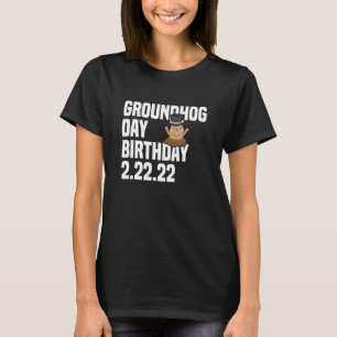 Fun Groundhog Day Birthday 2 2 22 Party February 2 T-Shirt